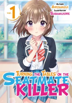 Turning the Tables on the Seatmate Killer! Cover Volume 1 Light Novel